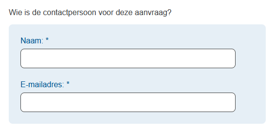 Een formulier onderdeel met de vraag 'Wie is de contactpersoon voor deze aanvraag?' Hieronder komen twee invulvelden, één voor de naam, en één voor het e-mailadres. Beide vragen zijn verplicht.